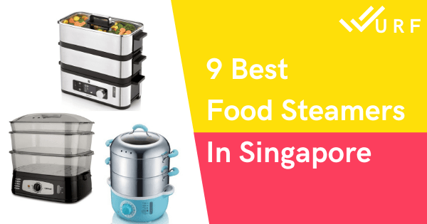 9 Best Food Steamers In Singapore 2022 – Easy Healthy Home Cooking