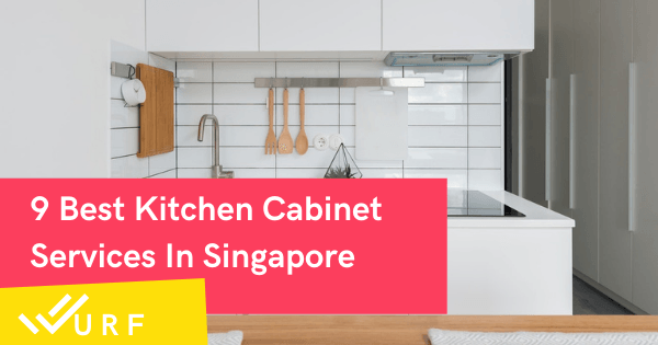 9 Best Kitchen Cabinet Services In Singapore To Call Up