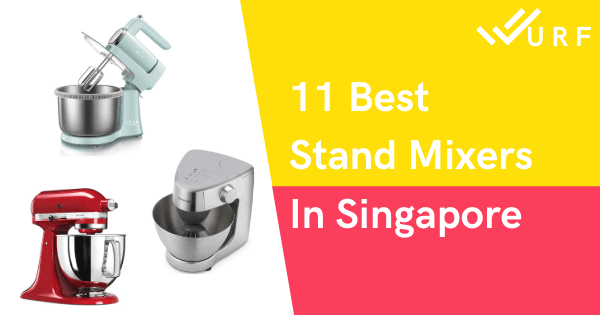 11 Best Stand Mixers In Singapore 2022 (For Easy Baking)