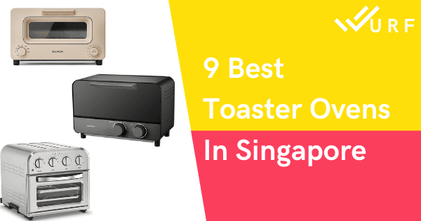 10 Best Toaster Ovens In Singapore 2022 – Compact & Affordable