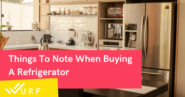 7 Things To Note When Buying A Refrigerator (Fridge Buying Guide)