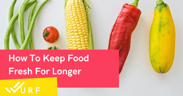 Keep Food Fresh For Longer! (Out Of The Fridge Too)