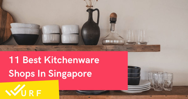 11 Great Kitchenware Shops In Singapore 2022 (Online & Physical)